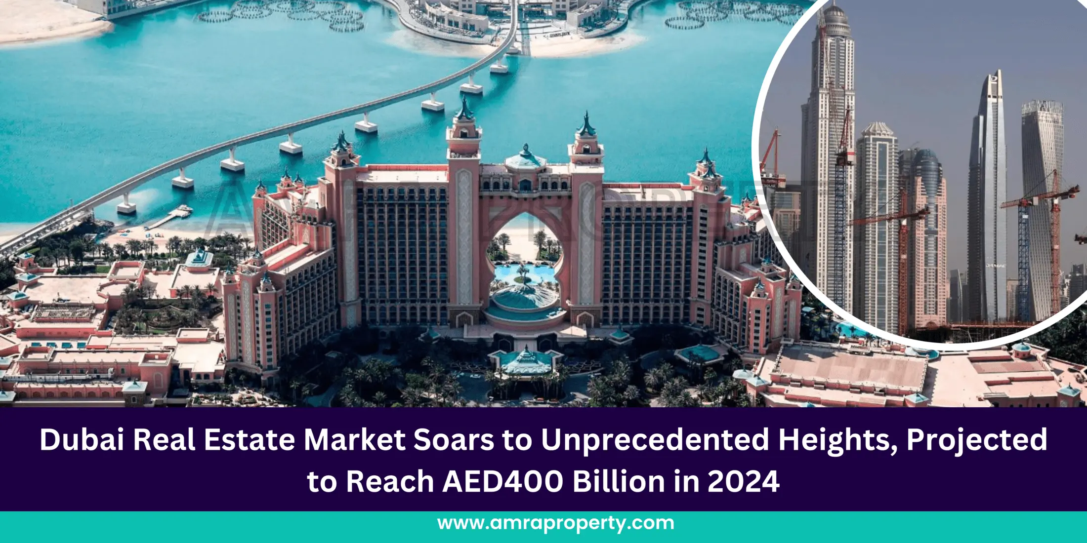 Dubai Real Estate Market Soars to Unprecedented Heights, Projected to Reach AED400 Billion in 2024